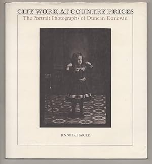 Seller image for City Work at Country Prices: The Portrait Photographs of Duncan Donovan for sale by Jeff Hirsch Books, ABAA