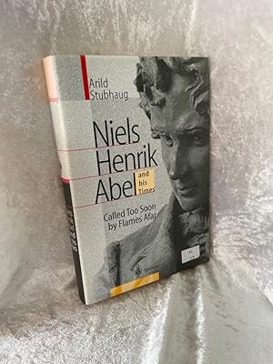 Seller image for NIELS HENRIK ABEL and his Times: Called Too Soon by Flames Afar Called Too Soon by Flames Afar for sale by Antiquariat Jochen Mohr -Books and Mohr-