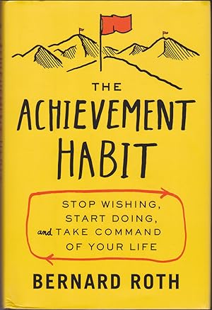 Seller image for The Achievement Habit : Stop Wishing, Start Doing, and Take Command of Your Life for sale by Books of the World