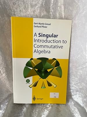 Seller image for A Singular Introduction to Commutative Algebra for sale by Antiquariat Jochen Mohr -Books and Mohr-