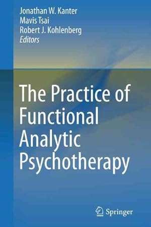 Imagen del vendedor de Practice of Functional Analytic Psychotherapy a la venta por GreatBookPrices