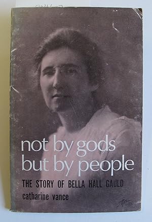 Not by Gods But by People | The Story of Bella Hall Gauld