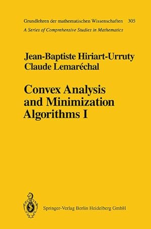 Seller image for Convex analysis and minimization algorithms I. Fundamentals. (=Die Grundlehren der mathematischen Wissenschaften in Einzeldarstellungen ; 305). for sale by Antiquariat Thomas Haker GmbH & Co. KG