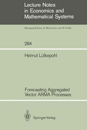 Seller image for Forecasting Aggregated Vector ARMA Processes. Lecture Notes in Economics and Mathematical Systems; Vol. 284. for sale by Antiquariat Thomas Haker GmbH & Co. KG