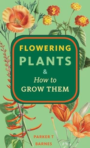 Imagen del vendedor de Flowering Plants & How to Grow Them a la venta por GreatBookPrices