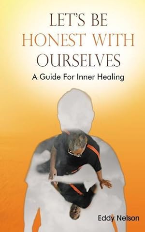 Bild des Verkufers fr Let\ s Be Honest with Ourselves: A Guide to Inner Healing zum Verkauf von moluna