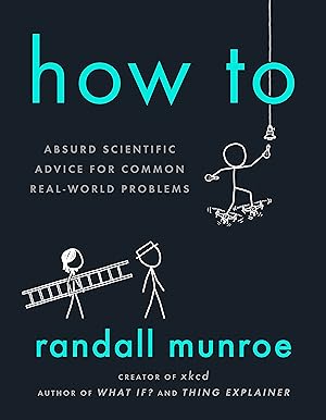 Bild des Verkufers fr How to: Absurd Scientific Advice for Common Real-World Problems zum Verkauf von moluna