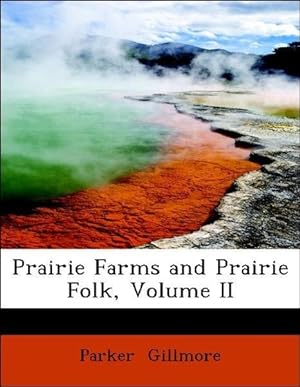 Bild des Verkufers fr Prairie Farms and Prairie Folk, Volume II zum Verkauf von moluna