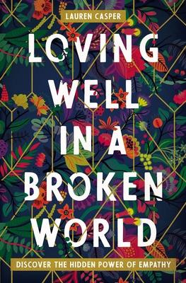 Bild des Verkufers fr Loving Well in a Broken World: Discover the Hidden Power of Empathy zum Verkauf von moluna