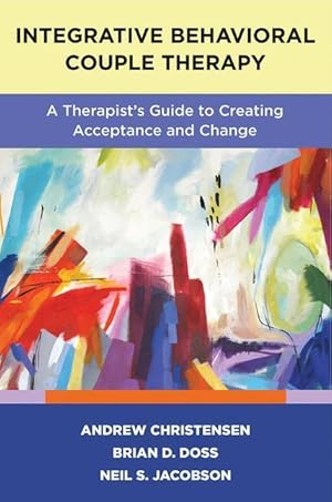 Bild des Verkufers fr Integrative Behavioral Couple Therapy: A Therapist\ s Guide to Creating Acceptance and Change, Second Edition zum Verkauf von moluna