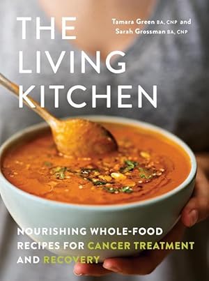 Immagine del venditore per The Living Kitchen: Nourishing Recipes for Cancer Treatment and Recovery venduto da moluna