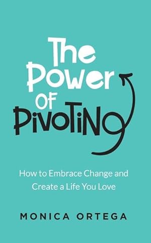 Bild des Verkufers fr The Power of Pivoting: How to Embrace Change and Create a Life You Love zum Verkauf von moluna