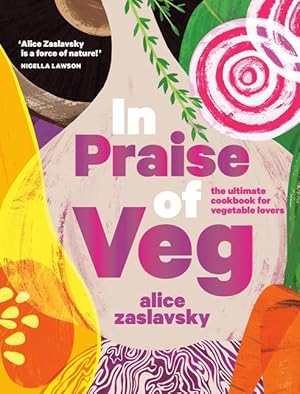 Immagine del venditore per In Praise of Veg: The Ultimate Cookbook for Vegetable Lovers venduto da moluna