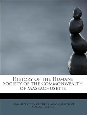 Bild des Verkufers fr History of the Humane Society of the Commonwealth of Massachusetts zum Verkauf von moluna
