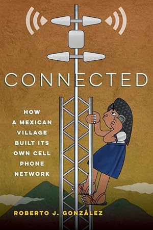 Image du vendeur pour Connected: How a Mexican Village Built Its Own Cell Phone Network mis en vente par moluna