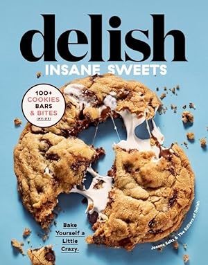 Bild des Verkufers fr Delish Insane Sweets: Bake Yourself a Little Crazy: 100+ Cookies, Bars, Bites, and Treats zum Verkauf von moluna