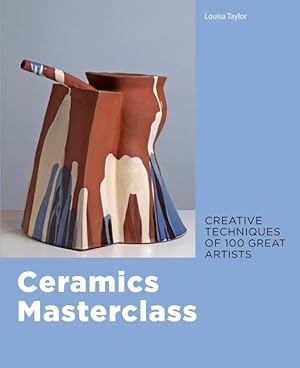 Image du vendeur pour Ceramics Masterclass: Creative Techniques of 100 Great Artists mis en vente par moluna