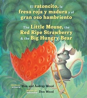 Bild des Verkufers fr El Ratoncito, La Fresa Roja Y Madura Y El Gran Oso Hambriento /The Little Mouse, the Red Ripe Strawberry, and the Big Hungry Bear (Bilingual Board Boo zum Verkauf von moluna