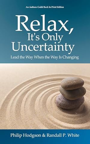 Bild des Verkufers fr Relax, It\ s Only Uncertainty: Lead the Way When the Way is Changing zum Verkauf von moluna