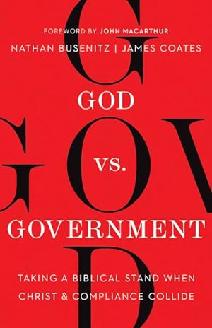 Bild des Verkufers fr God vs. Government: Taking a Biblical Stand When Christ and Compliance Collide zum Verkauf von moluna