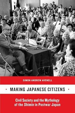 Image du vendeur pour Avenell, S: Making Japanese Citizens - Civil Society and the mis en vente par moluna