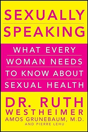 Immagine del venditore per Sexually Speaking: What Every Woman Needs to Know about Sexual Health venduto da moluna