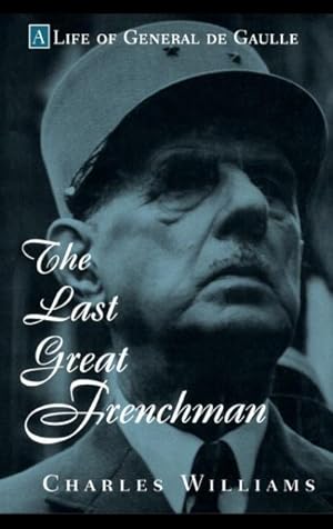 Bild des Verkufers fr The Last Great Frenchman: A Life of General de Gaulle zum Verkauf von moluna