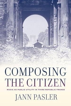 Image du vendeur pour Pasler, J: Composing the Citizen - Music as Public Utility i mis en vente par moluna