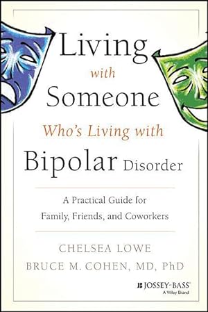 Seller image for Living with Someone Who\ s Living with Bipolar Disorder: A Practical Guide for Family, Friends, and Coworkers for sale by moluna