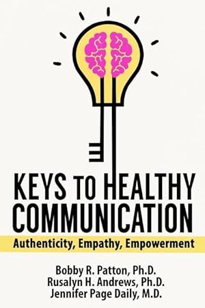 Bild des Verkufers fr Keys to Healthy Communication: Authenticy, Empathy, Empowerment zum Verkauf von moluna