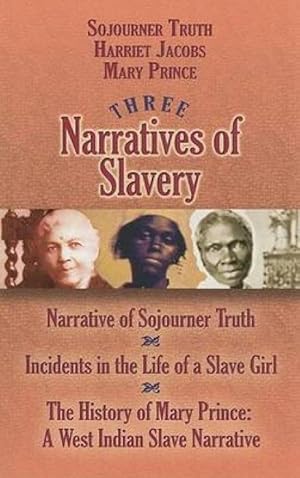 Bild des Verkufers fr Three Narratives of Slavery: Narrative of Sojourner Truth/Incidents in the Life of a Slave Girl/The History of Mary Prince: A West Indian Slave Nar zum Verkauf von moluna