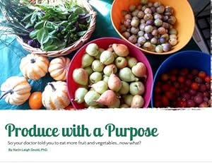 Immagine del venditore per Produce With A Purpose: So Your Doctor Told You To Eat More Fruit and Vegetables.Now What? venduto da moluna