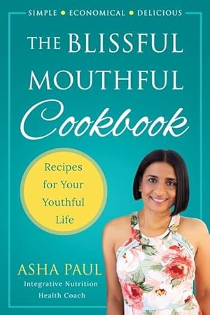 Immagine del venditore per The Blissful Mouthful Cookbook: Recipes for Your Youthful Life venduto da moluna