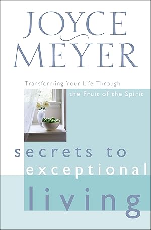 Bild des Verkufers fr Secrets to Exceptional Living: Transforming Your Life Through the Fruit of the Spirit zum Verkauf von moluna