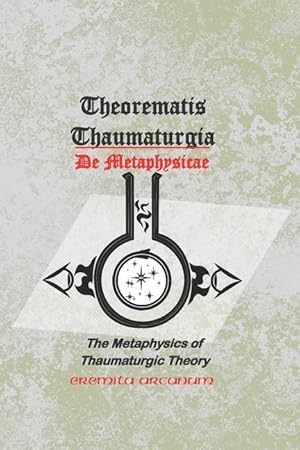 Bild des Verkufers fr Theorematis Thaumaturgia de Metaphysicae: The Metaphysics of Thaumaturgic Theory zum Verkauf von moluna