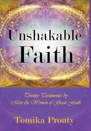 Bild des Verkufers fr Unshakable Faith: Twenty Testimonies by Men & Women of Great Faith zum Verkauf von moluna