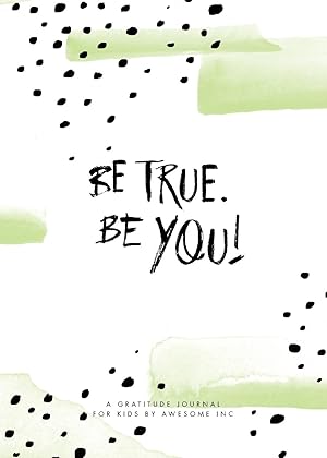 Seller image for Be True, Be You!: Gratitude Journal for Kids for sale by moluna