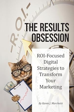Bild des Verkufers fr The Results Obsession: ROI-Focused Digital Strategies to Transform Your Marketing zum Verkauf von moluna