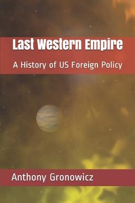 Immagine del venditore per Last Western Empire: A History of US Foreign Policy venduto da moluna