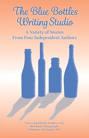 Seller image for The Blue Bottles Writing Studio: A Variety of Stories From Four Independent Authors for sale by moluna
