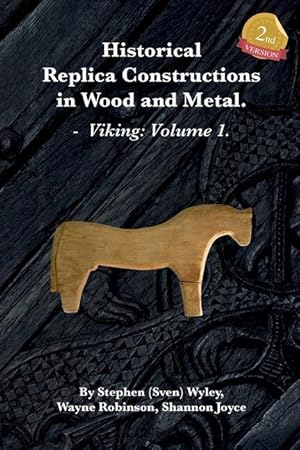 Bild des Verkufers fr Historical Replica Constructions In Wood And Metal: Vikings: Volume 1 zum Verkauf von moluna