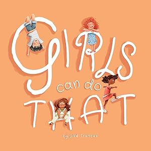 Image du vendeur pour Girls Can Do That: Thinking outside gender stereotypes mis en vente par moluna