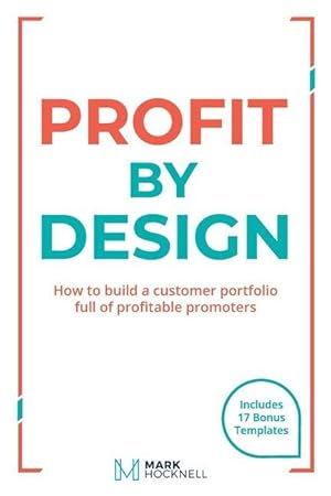 Bild des Verkufers fr Profit By Design: How to build a customer portfolio full of profitable promoters zum Verkauf von moluna