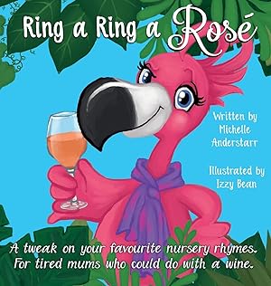 Image du vendeur pour Ring A Ring A Ros: A tweak on your favourite nursery rhymes. For tired mums who could do with a wine. mis en vente par moluna