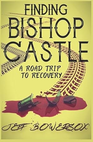 Seller image for Finding Bishop Castle: A Road Trip to Recovery for sale by moluna