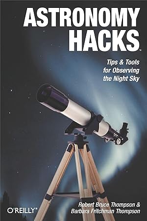 Bild des Verkufers fr Astronomy Hacks: Tips and Tools for Observing the Night Sky zum Verkauf von moluna