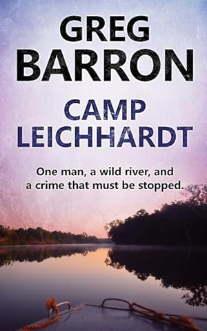 Bild des Verkufers fr Camp Leichhardt: One man, a wild river, and a crime that must be stopped. zum Verkauf von moluna