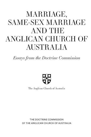 Bild des Verkufers fr Marriage, Same-sex Marriage and the Anglican Church of Australia: Essays from the Doctrine Commission zum Verkauf von moluna