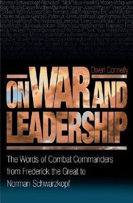 Seller image for On War and Leadership: The Words of Combat Commanders from Frederick the Great to Norman Schwarzkopf for sale by moluna