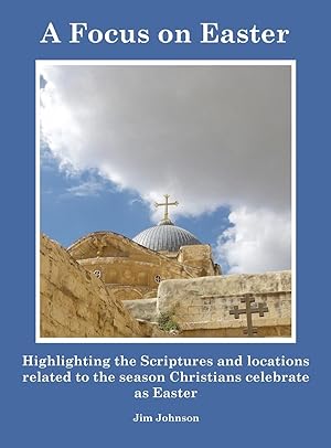 Seller image for A Focus on Easter: Highlighting the Scriptures and locations related to the season Christians celebrate as Easter for sale by moluna